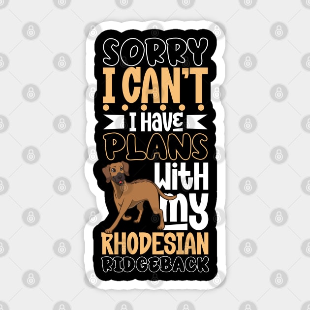 I have plans with my Rhodesian Ridgeback Sticker by Modern Medieval Design